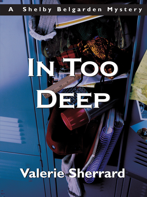 Title details for In Too Deep by Valerie Sherrard - Available
